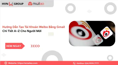 Hướng dẫn tạo tài khoản Weibo bằng Gmail chi tiết A–Z cho người mới