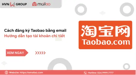 Cách đăng ký Taobao bằng email & Hướng dẫn tạo tài khoản Taobao chi tiết